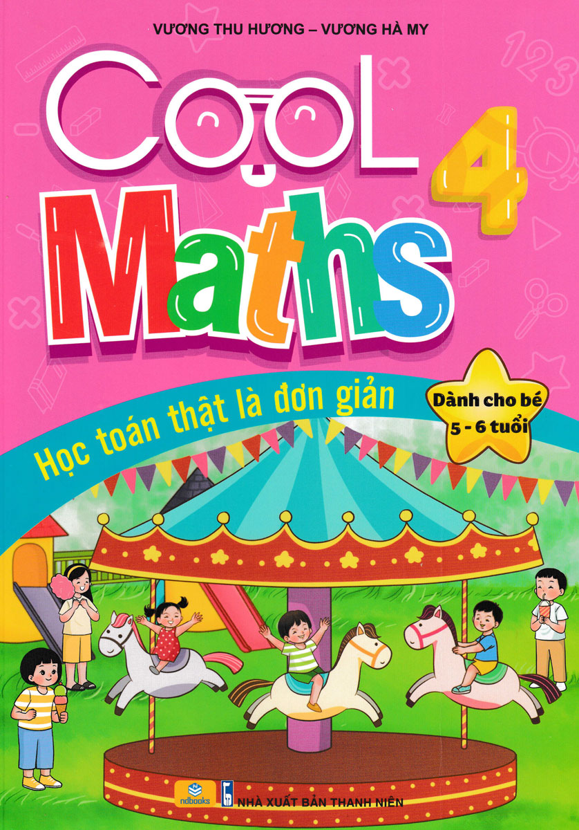 ND - Cool Maths 4 - Học Toán Thật Đơn Giản (Dành Cho Bé 5-6 Tuổi)
