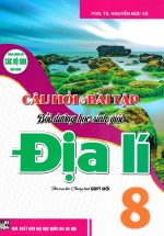 Câu Hỏi Và Bài Tập Bồi Dưỡng Học Sinh Giỏi Địa Lí 8 (Dùng Chung Cho Các Bộ SGK Hiện Hành) 