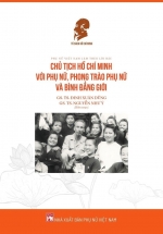 Phụ Nữ Việt Nam Làm Theo Lời Bác - Chủ Tịch Hồ Chí Minh Với Phụ Nữ, Phong Trào Phụ Nữ Và Bình Đẳng Giới