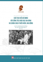 Phụ Nữ Việt Nam Làm Theo Lời Bác - Chủ Tịch Hồ Chí Minh Với Công Tác Giáo Dục Gia Đình Và Chính Sách Thiếu Niên, Nhi Đồng