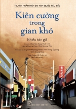 Truyện Ngắn Hiện Đại Hàn Quốc Tiêu Biểu - Kiên Cường Trong Gian Khó