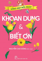 Sống Đẹp Mỗi Ngày - Khoan Dung Và Biết Ơn