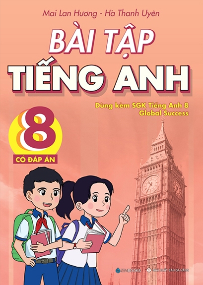 Bài Tập Tiếng Anh 8 - Có Đáp Án (Dùng Kèm SGK Tiếng Anh 8 Global Success)