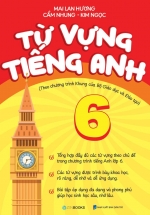 Từ Vựng Tiếng Anh 6 (Theo Chương Trình Khung Của Bộ Giáo Dục Và Đào Tạo)