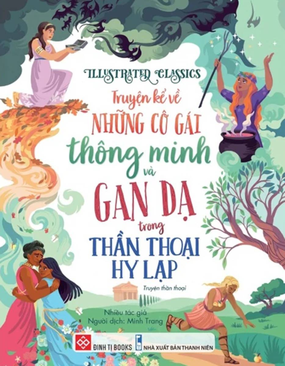 Illustrated Classics - Truyện Kể Về Những Cô Gái Thông Minh Và Gan Dạ Trong Thần Thoại Hy Lạp