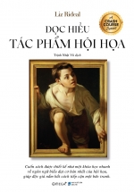 Đọc Hiểu Tác Phẩm Hội Họa - Khám Phá Ngôn Ngữ Biểu Đạt Cơ Bản Nhất Của Hội Họa
