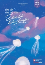 Càng Lớn Càng Trở Thành Đứa Trẻ Hiểu Chuyện