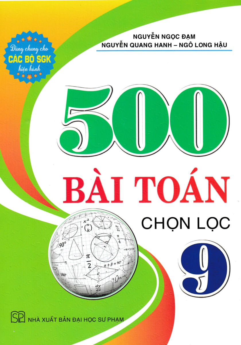 500 Bài Toán Chọn Lọc 9 (Dùng Chung Cho Các Bộ SGK Hiện Hành)