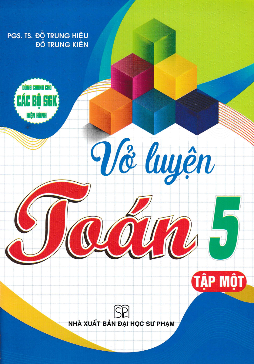 Vở Luyện Toán 5 Tập 1 (Dùng Chung Cho Các Bộ SGK Hiện Hành)