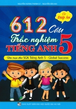 612 Câu Trắc Nghiệm Tiếng Anh 5 - Có Đáp Án (Biên Soạn Theo SGK Tiếng Anh 5 - Global Success)