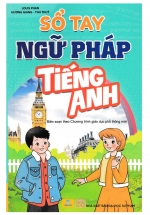 ND - Sổ Tay Ngữ Pháp Tiếng Anh (Biên Soạn Theo Chương Trình GDPT Mới)