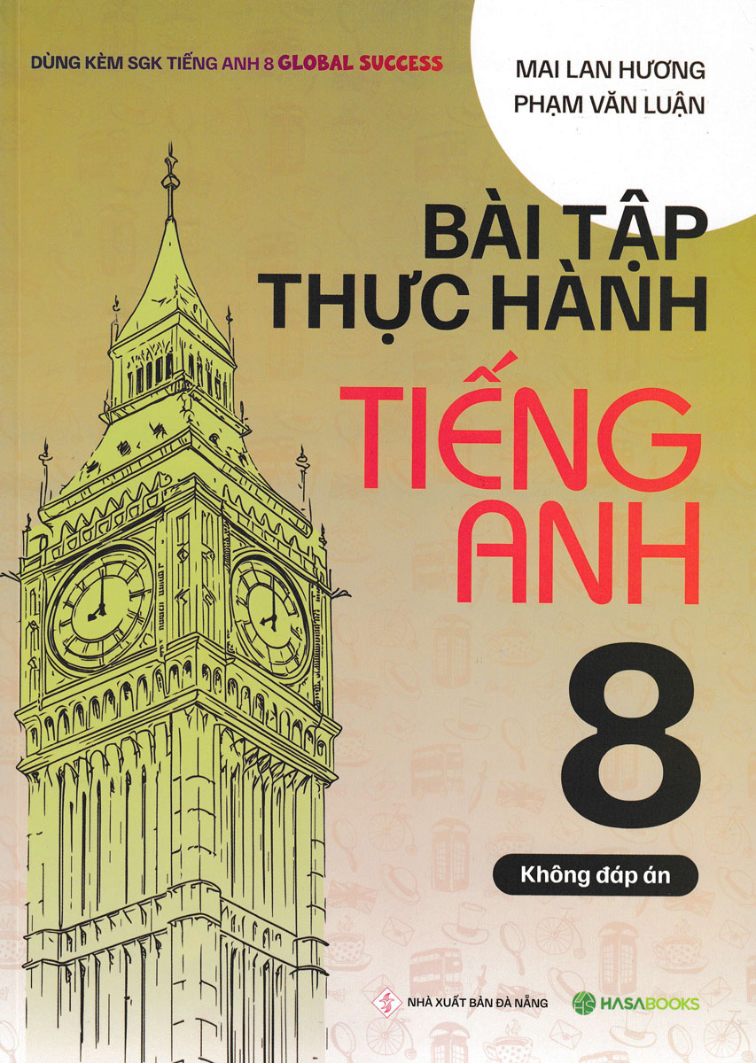 Bài Tập Thực Hành Tiếng Anh 8 - Không Đáp Án (Dùng Kèm Sgk Tiếng Anh 8 Global Success) - Hasa 
