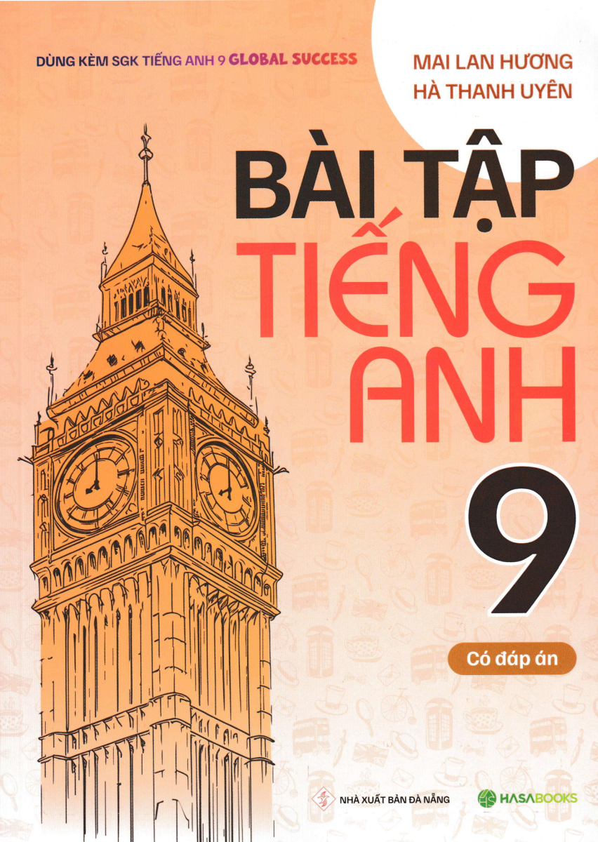 Bài Tập Tiếng Anh 9 - Có Đáp Án (Dùng Kèm SGK Tiếng Anh 9 Global Success) - HASA 