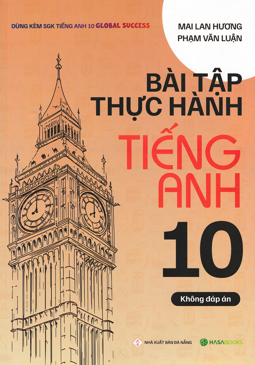 Bài Tập Thực Hành Tiếng Anh 10 - Không Đáp Án (Dùng Kèm Sgk Tiếng Anh 10 Global Success) - Hasa 