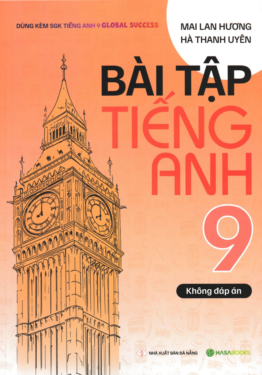 Bài Tập Tiếng Anh 9 - Không Đáp Án (Dùng Kèm Sgk Tiếng Anh 9 Global Success) - Hasa