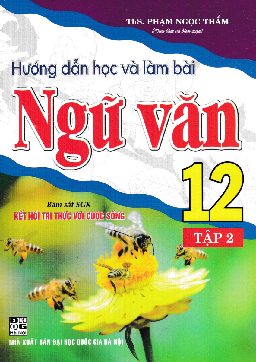 Hướng Dẫn Học Và Làm Bài Ngữ Văn 12 - Tập 2 (Bám Sát Sgk Kết Nối Tri Thức Với Cuộc Sống)