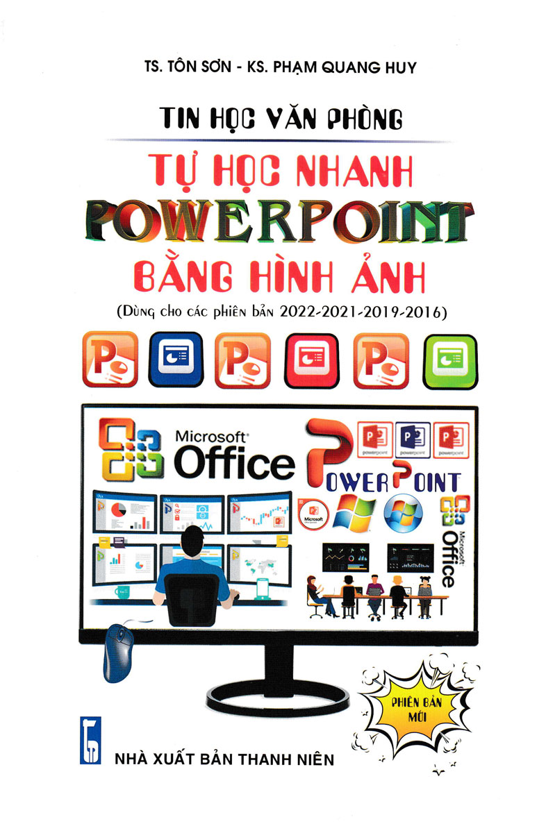 Tin Phòng Văn Phòng - Tự Học Nhanh Powerpoint Bằng Hình Ảnh (Dùng Cho Các Phiên Bản 2022 - 2021 - 2019 - 2016)