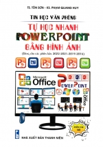 Tin Phòng Văn Phòng - Tự Học Nhanh PowerPoint Bằng Hình Ảnh (Dùng Cho Các Phiên Bản 2022 - 2021 - 2019 - 2016)