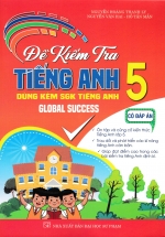 Đề Kiểm Tra Tiếng Anh 5 - Có Đáp Án (Dùng Kèm SGK Tiếng Anh 5 Global Success) 