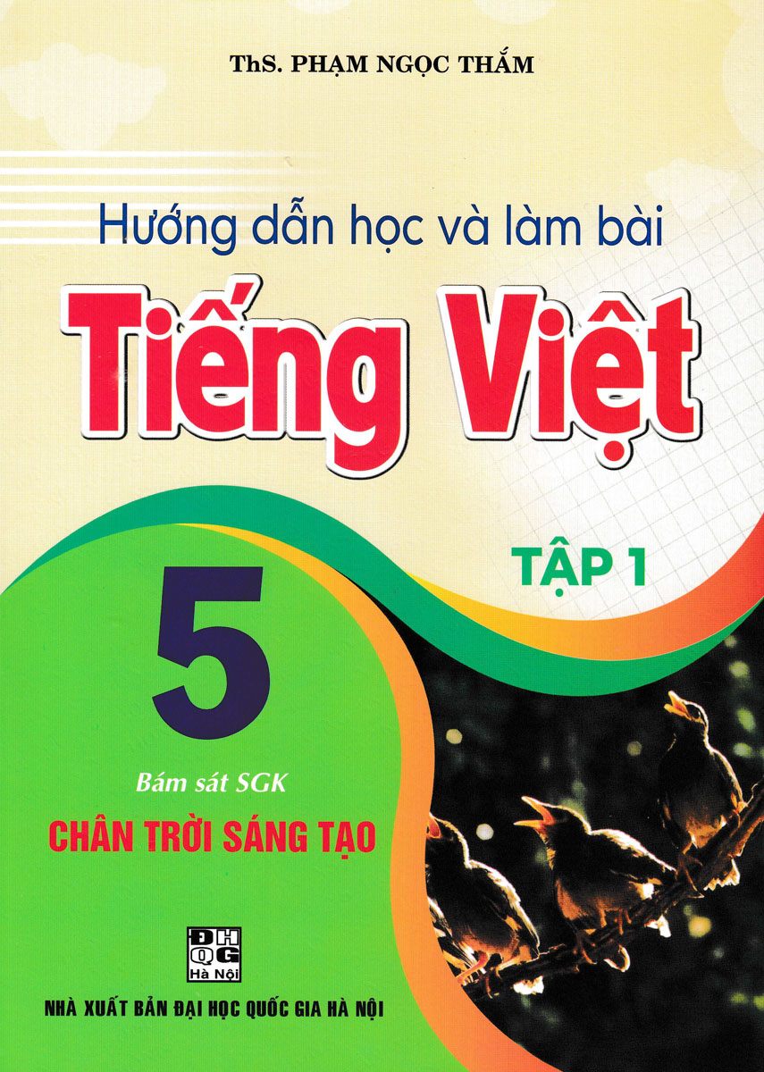 Hướng Dẫn Học Và Làm Bài Tiếng Việt 5 - Tập 1 (Bám Sát Sgk Chân Trời Sáng Tạo) 