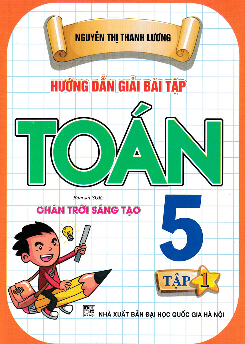 Hướng Dẫn Giải Bài Tập Toán 5 - Tập 1 (Bám Sát SGK Chân Trời Sáng Tạo) 