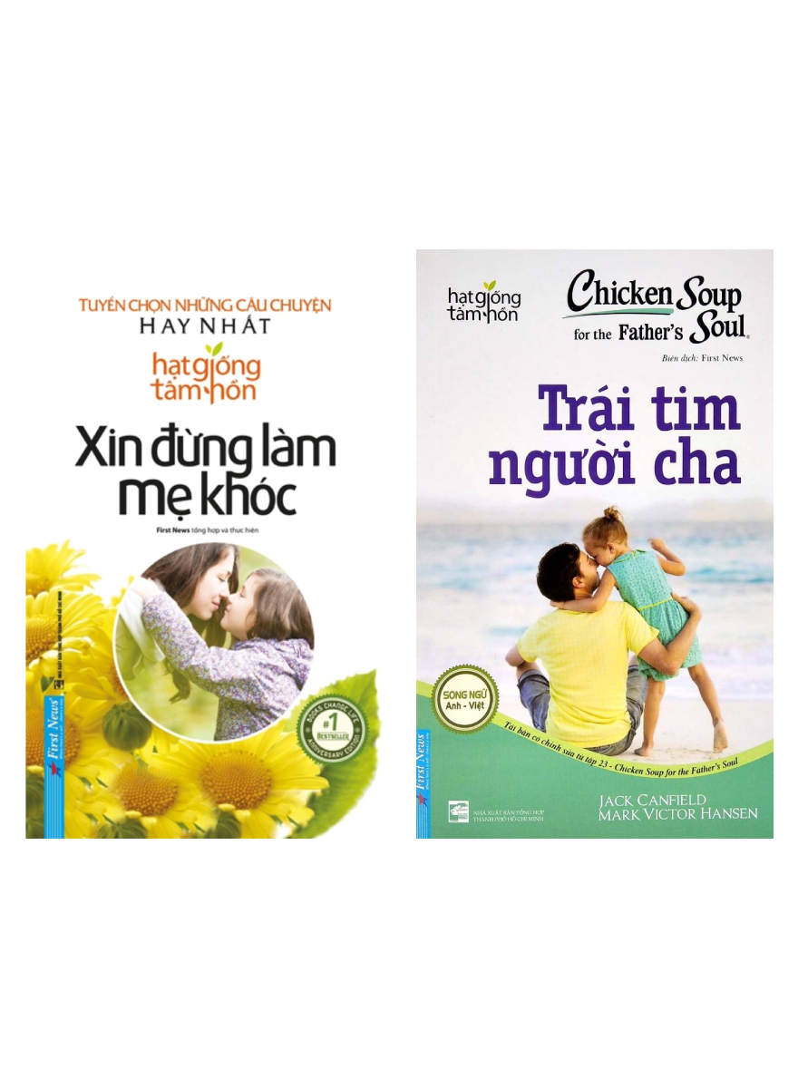 Combo Hạt Giống Tâm Hồn - Xin Đừng Làm Mẹ Khóc + Chicken Soup For The Soul 23 - Trái Tim Người Cha (Bộ 2 Cuốn)
