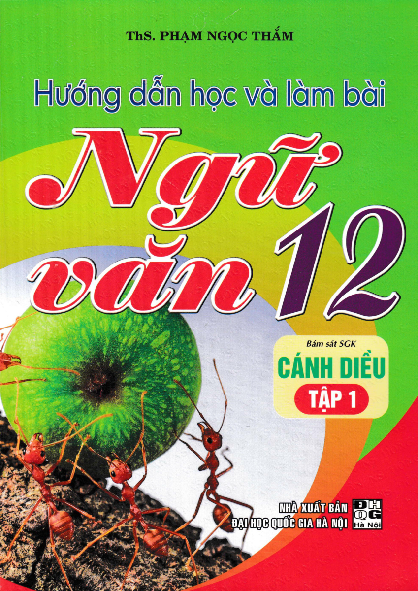 Hướng Dẫn Học Và Làm Bài Ngữ Văn 12 - Tập 1 (Bám Sát Sgk Cánh Diều) 