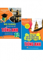 Combo Bài Giảng Và Lời Giải Chi Tiết Tiếng Anh 12 + Giải Chi Tiết Đề Thi Thử, Đề Thi Chính Thức, Đề Thi Tham Khảo Môn Tiếng Anh (Bộ 2 Cuốn)
