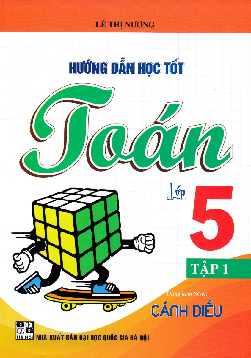 Hướng Dẫn Học Tốt Toán Lớp 5 - Tập 1 (Bám Sát Sgk Cánh Diều)