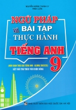 Ngữ Pháp Và Bài Tập Thực Hành Tiếng Anh 9 (Biên Soạn Theo SGK Tiếng Anh - Global Success) - Kết Nối Tri Thức Với Cuộc Sống 