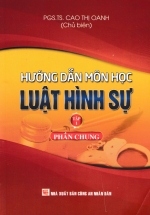 Hướng Dẫn Môn Học Luật Hình Sự  - Tập 1 - Phần Chung (DH)