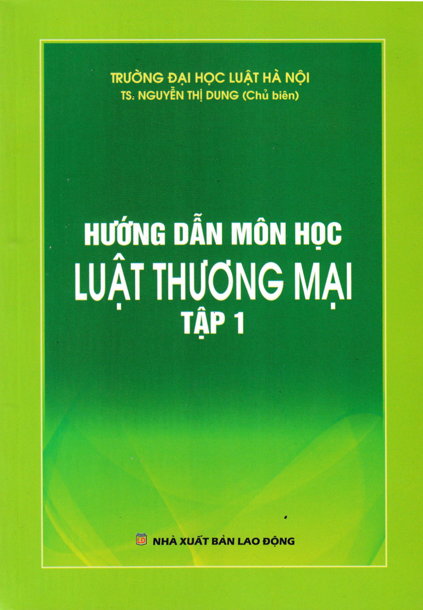 Hướng Dẫn Môn Học Luật Thương Mại - Tập 1 (DH)