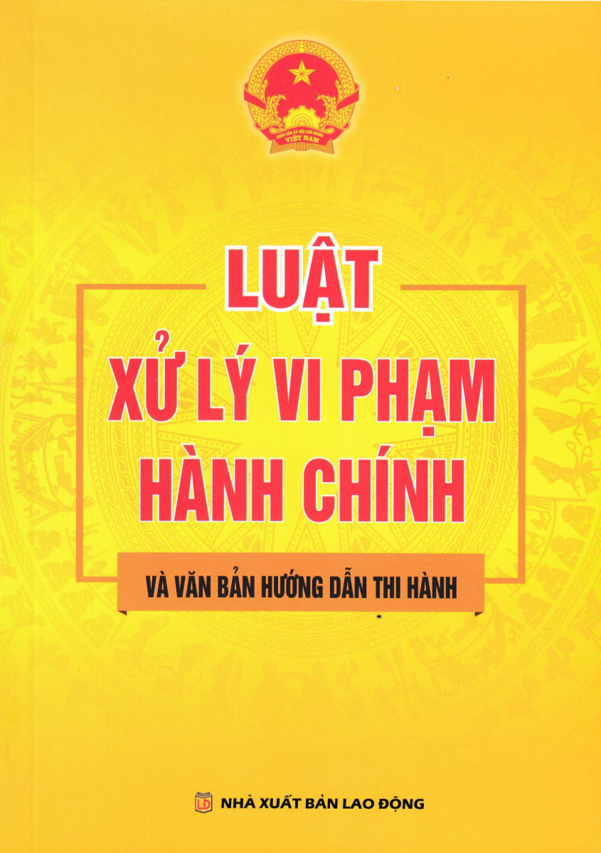 Luật Xử Lý Vi Phạm Hành Chính Và Văn Bản Hướng Dẫn Thi Hành (Dh)