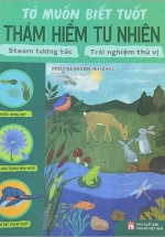 Tớ Muốn Biết Tuốt - Thám Hiểm Tự Nhiên