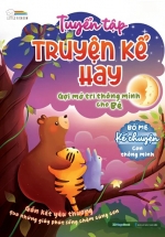 Tuyển Tập Truyện Kể Hay, Gợi Mở Trí Thông Minh Cho Bé