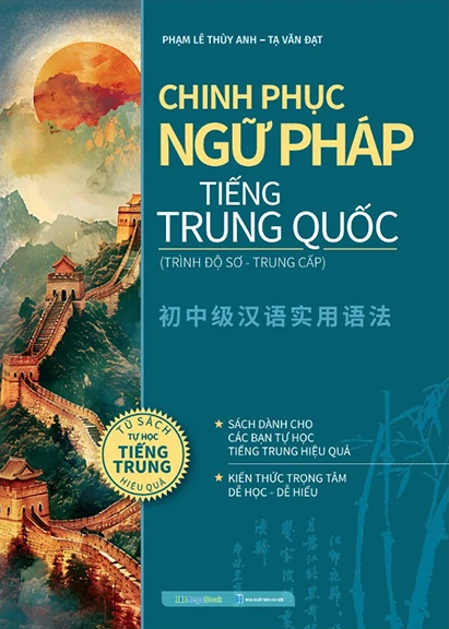 Chinh Phục Ngữ Pháp Tiếng Trung Quốc (Trình Độ Sơ - Trung Cấp)