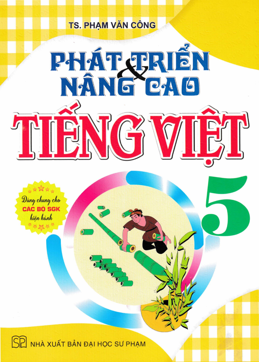 Phát Triển Và Nâng Cao Tiếng Việt 5 (Dùng Chung Cho Các Bộ Sgk Hiện Hành)