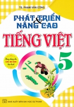 Phát Triển Và Nâng Cao Tiếng Việt 5 (Dùng Chung Cho Các Bộ SGK Hiện Hành)