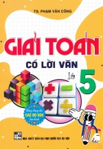 Giải Toán Có Lời Văn 5 (Dùng Chung Cho Các Bộ SGK Hiện Hành)