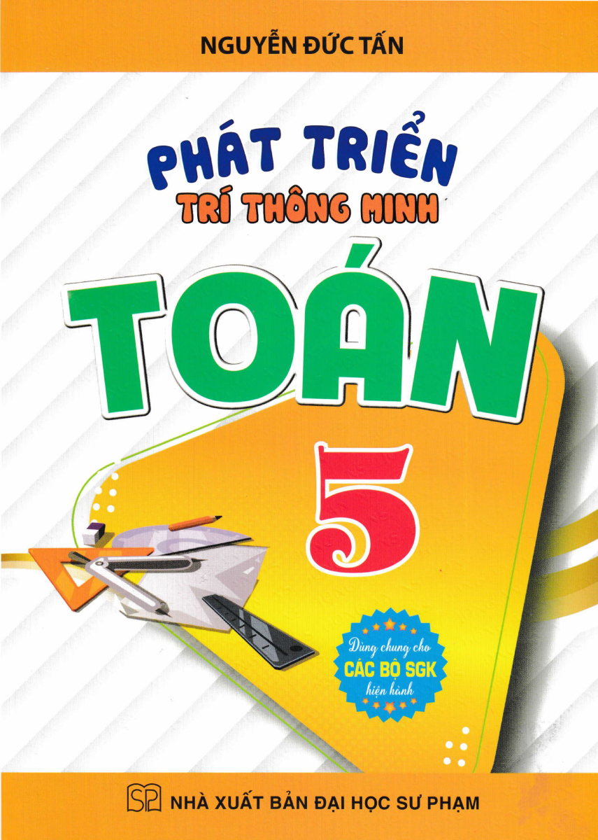 Phát Triển Trí Thông Minh Toán 5 (Dùng Chung Cho Các Bộ Sgk Hiện Hành) 