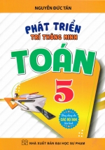 Phát Triển Trí Thông Minh Toán 5 (Dùng Chung Cho Các Bộ SGK Hiện Hành) 