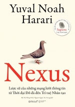 Nexus - Lược Sử Của Những Mạng Lưới Thông Tin Từ Thời Đại Đồ Đá Đến Trí Tuệ Nhân Tạo