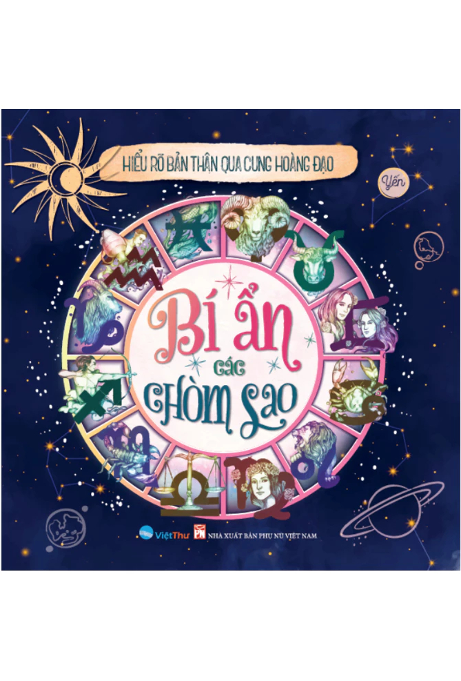 Bí Ẩn Các Chòm Sao - Hiểu Rõ Bản Thân Qua Cung Hoàng Đạo