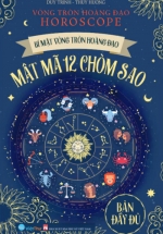 Bí Mật Vòng Tròn Hoàng Đạo HOROSCOPE - Mật Mã 12 Chòm Sao