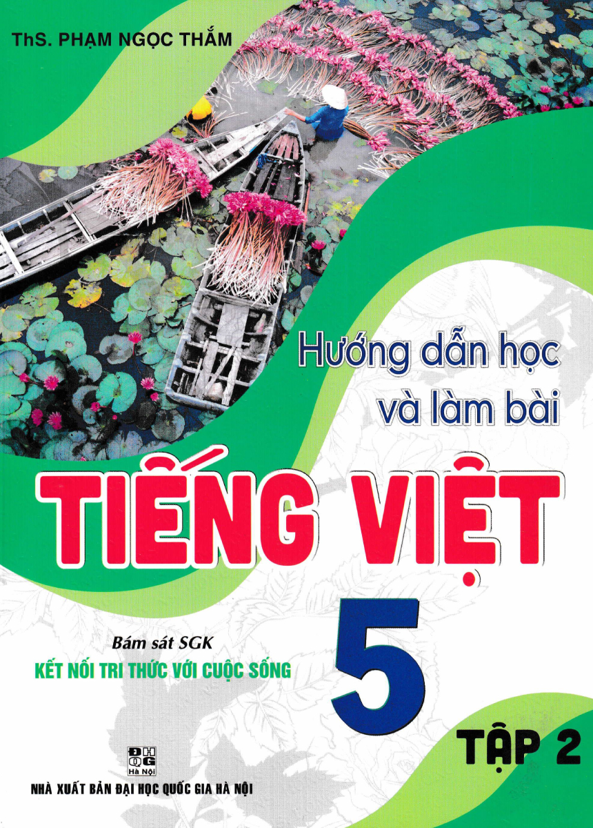 Hướng Dẫn Học Và Làm Bài Tiếng Việt 5 - Tập 2 (Bám Sát SGK Kết Nối Tri Thức Với Cuộc Sống)