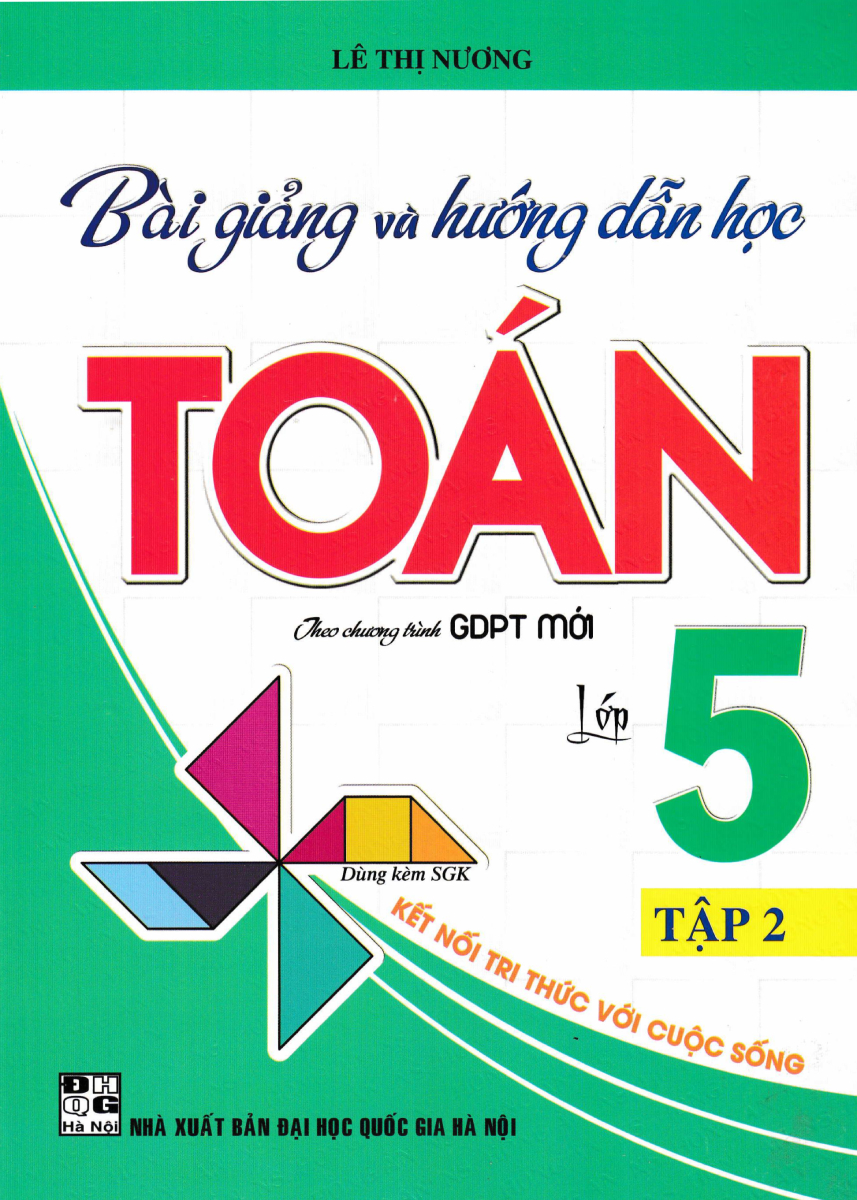 Bài Giảng Và Hướng Dẫn Học Toán Lớp 5 - Tập 2 (Dùng Kèm SGK Kết Nối Tri Thức Với Cuộc Sống) 