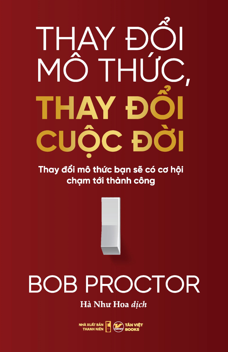Thay Đổi Mô Thức, Thay Đổi Cuộc Đời - Thay Đổi Mô Thức Bạn Sẽ Có Cơ Hội Chạm Tới Thành Công