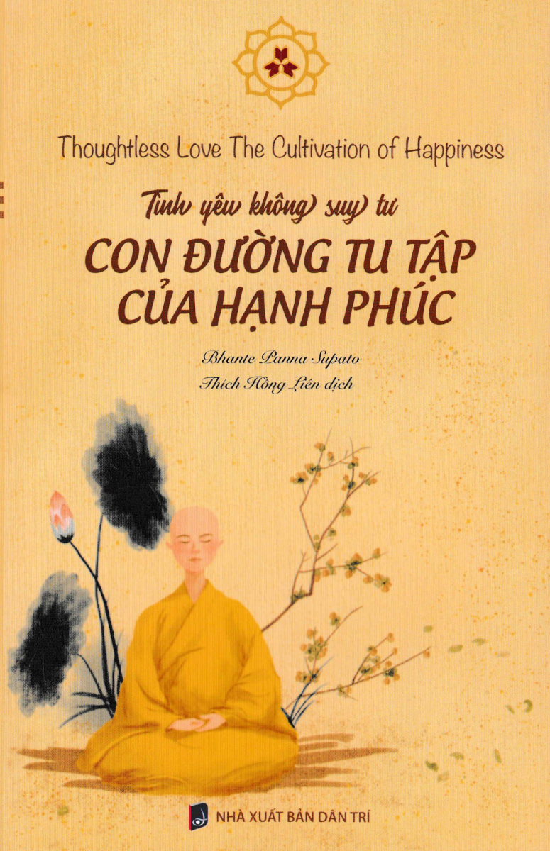 Tình Yêu Không Suy Tư - Con Đường Tu Tập Của Hạnh Phúc