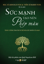 Sức Mạnh Tạo Nên Phép Màu - Tăng Cường Tâm Trí Và Trẻ Hóa Sức Khỏe Của Bạn