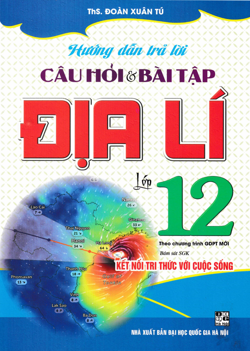 Hướng Dẫn Trả Lời Câu Hỏi Và Bài Tập Địa Lí Lớp 12 (Bám Sát Sgk Kết Nối Tri Thức Với Cuộc Sống) 
